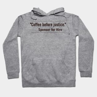 Coffee Before Justice – Spenser for Hire quote. Hoodie